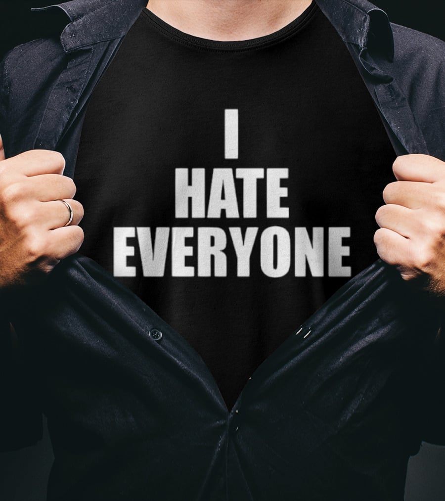 I Hate Everyone Sarcastic Antisocial Mood T-Shirt