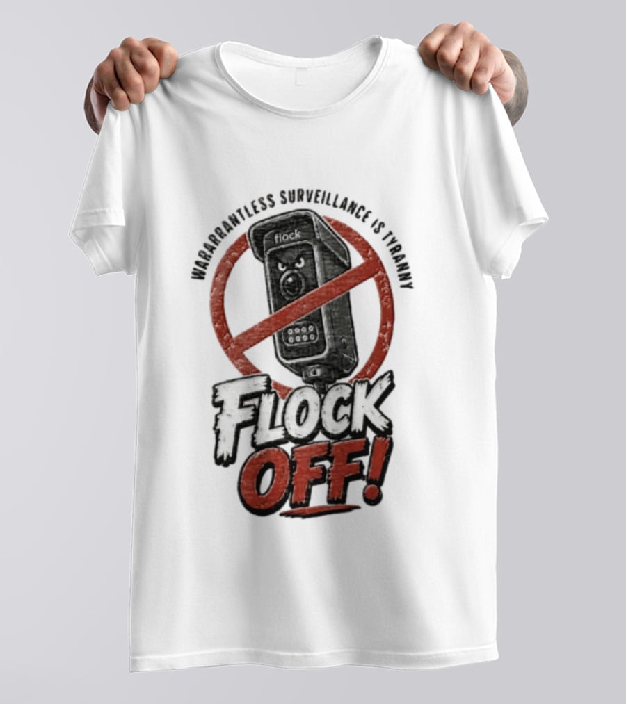 Flock Safety Surveillance Warrantless Surveillance Is Tyranny Flock Off Warning T-Shirt