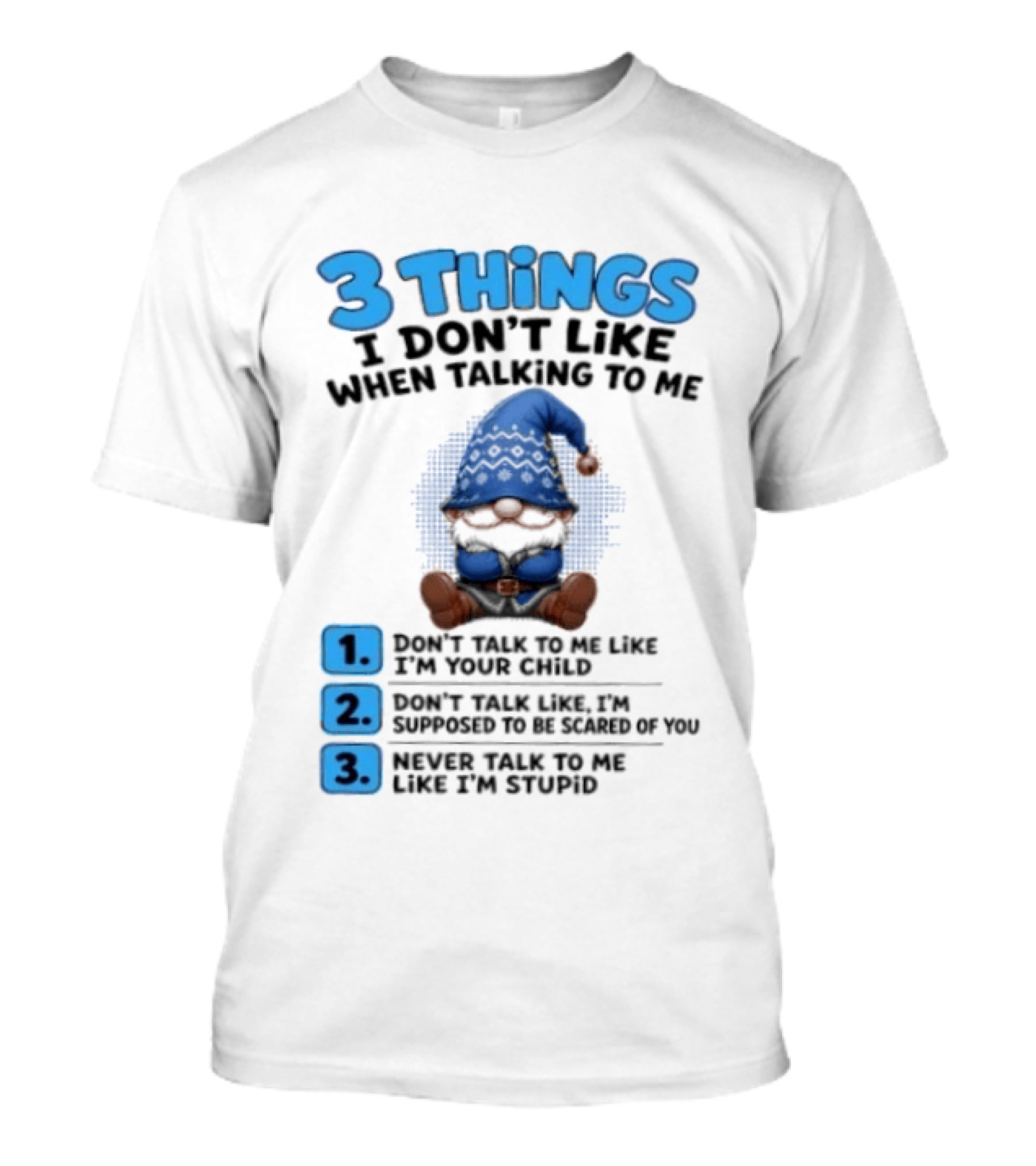 3 Things I Don't Like When Talking Gnome Don't Talk To Me Like I'm Your Child T-Shirt