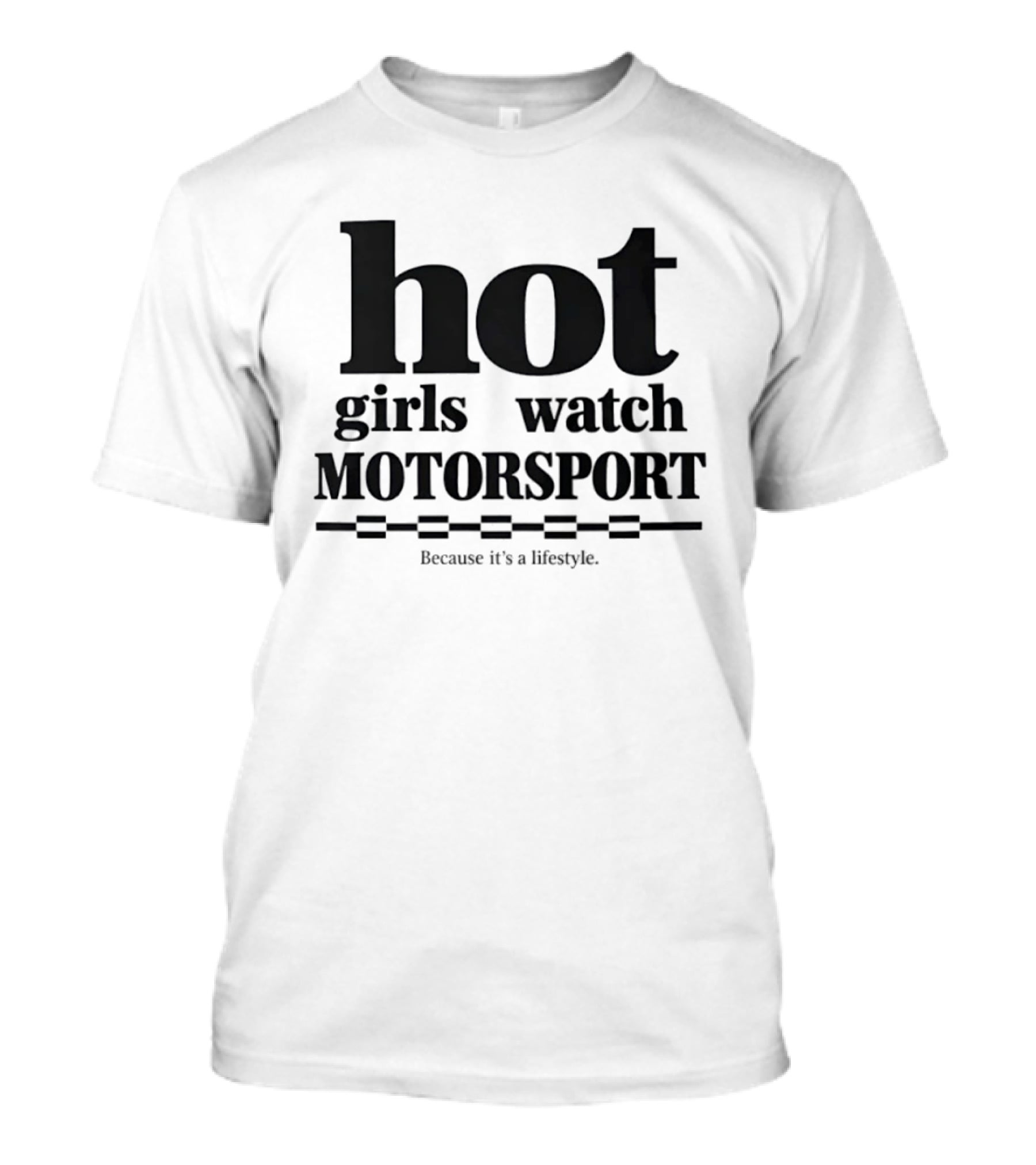Hot Girls Motorsport Because It's A Lifestyle T-Shirt