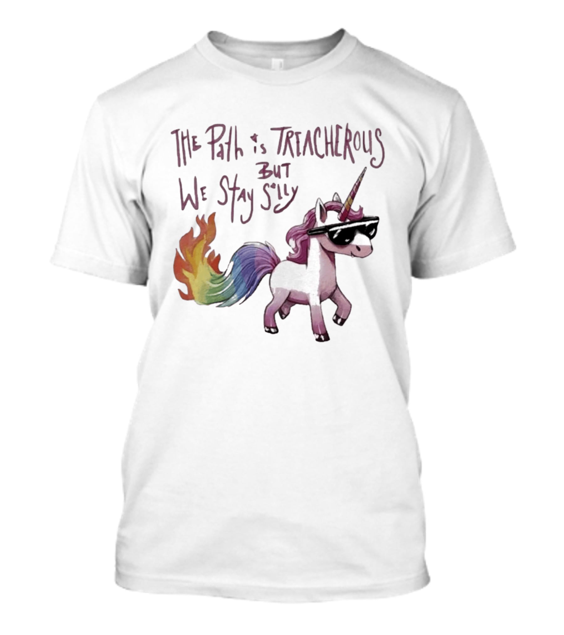 The Path Is Treacherous But We Stay Silly Cool Unicorn Sunglasses Rainbow Tail T-Shirt
