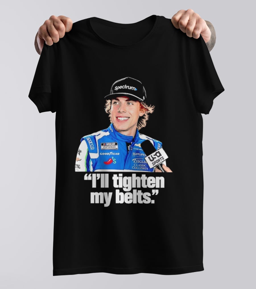 NASCAR Cup Series Carson Hocevar Spire Motorsports I'll Tighten My Belts T-Shirt
