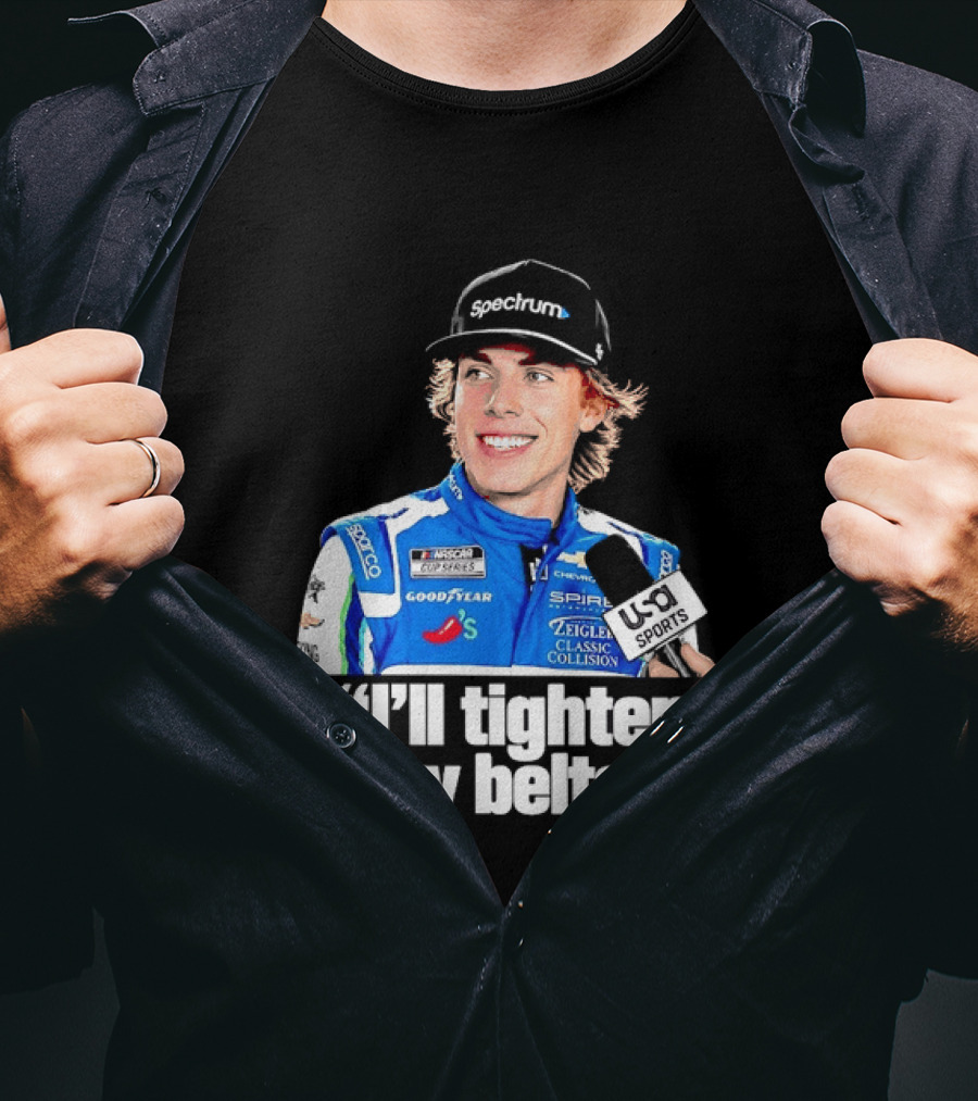 NASCAR Cup Series Carson Hocevar Spire Motorsports I'll Tighten My Belts T-Shirt