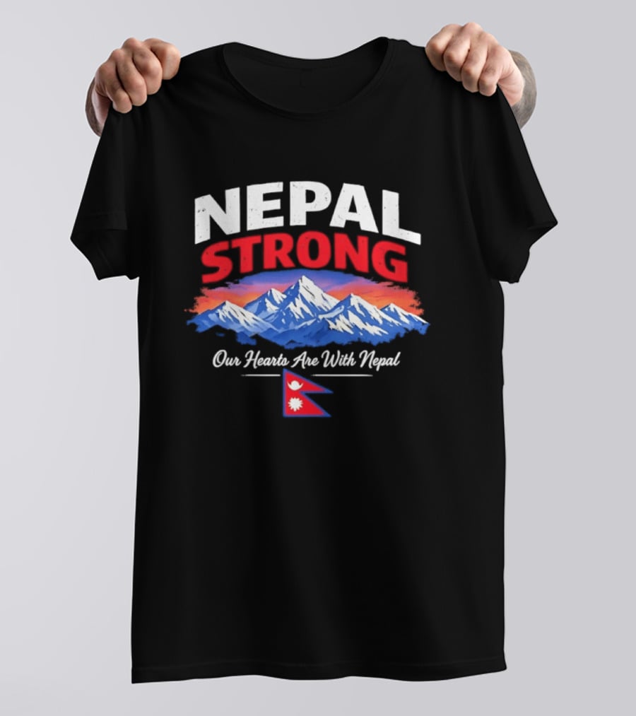 Nepal Strong Our Hearts Are With Nepal Himalayas Mountain And Flag T-Shirt