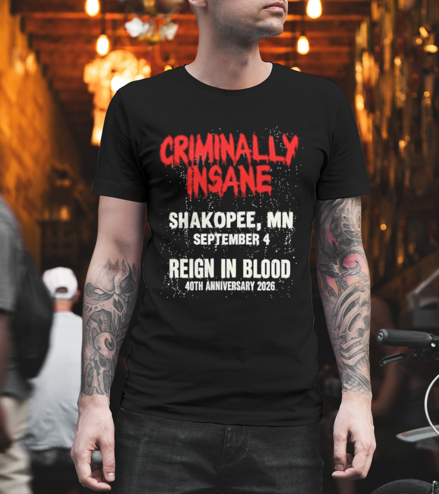 Criminally Insane Reign In Blood 40th Anniversary September 4 Shakopee MN 2026 T-Shirt