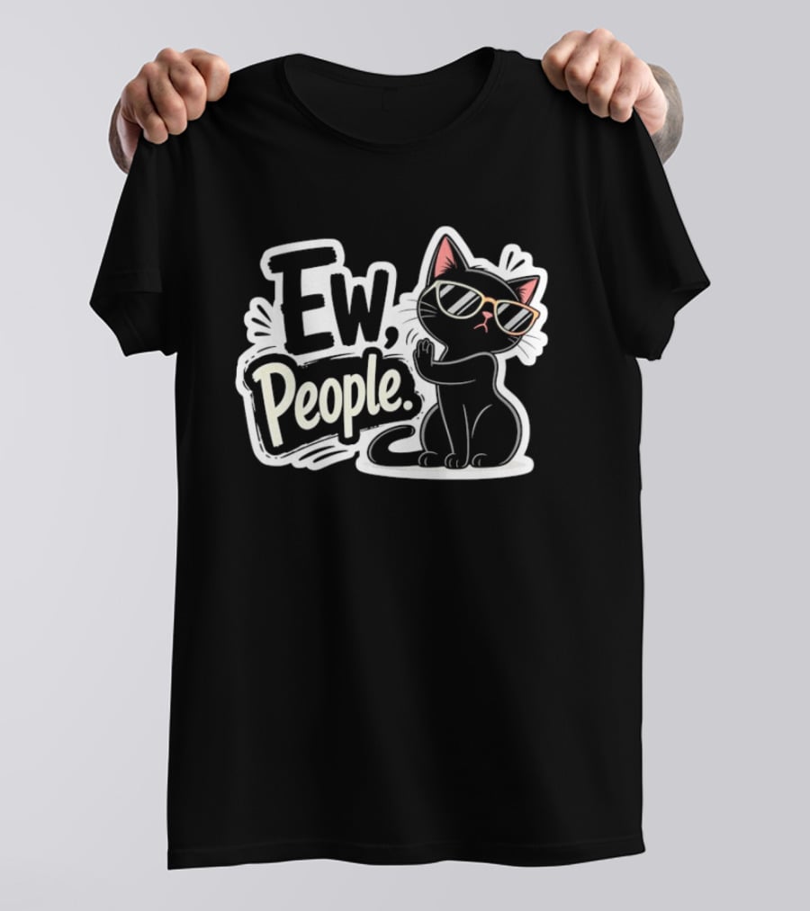 Ew People Black Cat With Sunglasses Introvert Humor T-Shirt