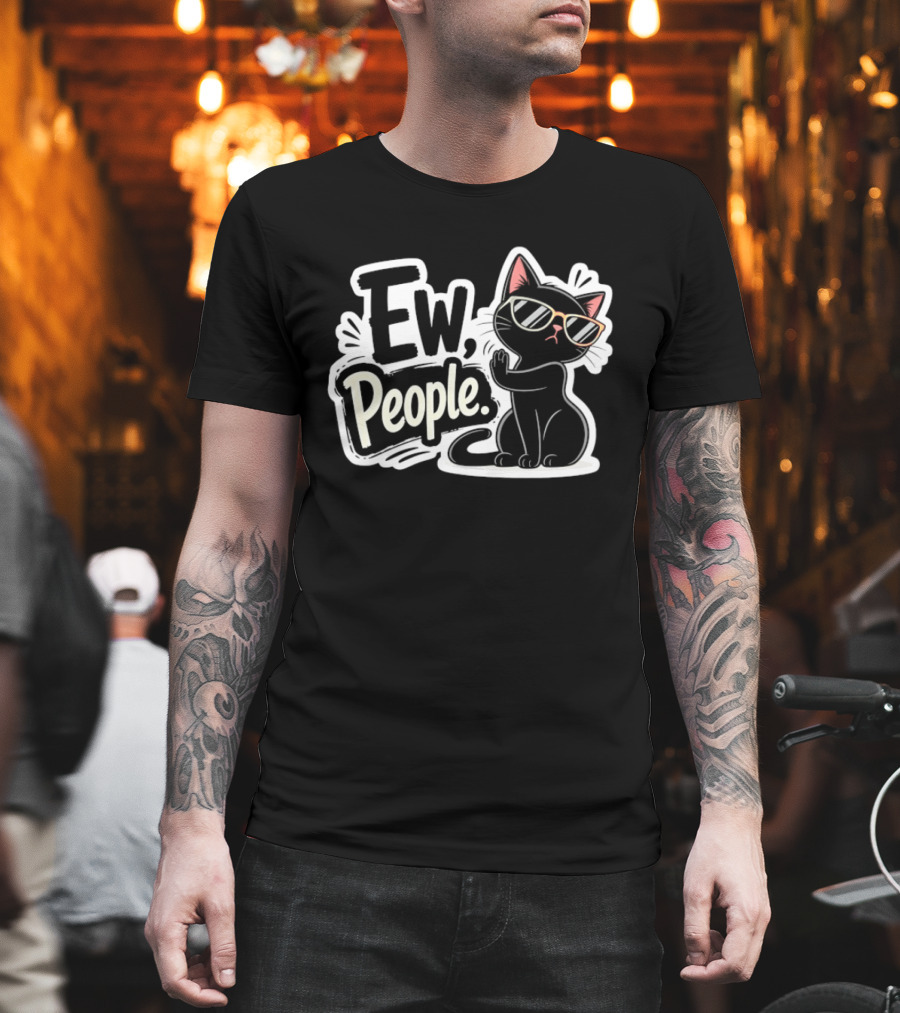 Ew People Black Cat With Sunglasses Introvert Humor T-Shirt