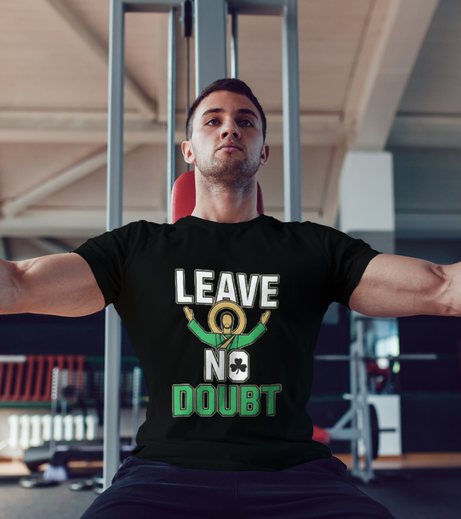 Leave No Doubt Jesus Christ Saint Patrick Day Shamrock T-Shirt