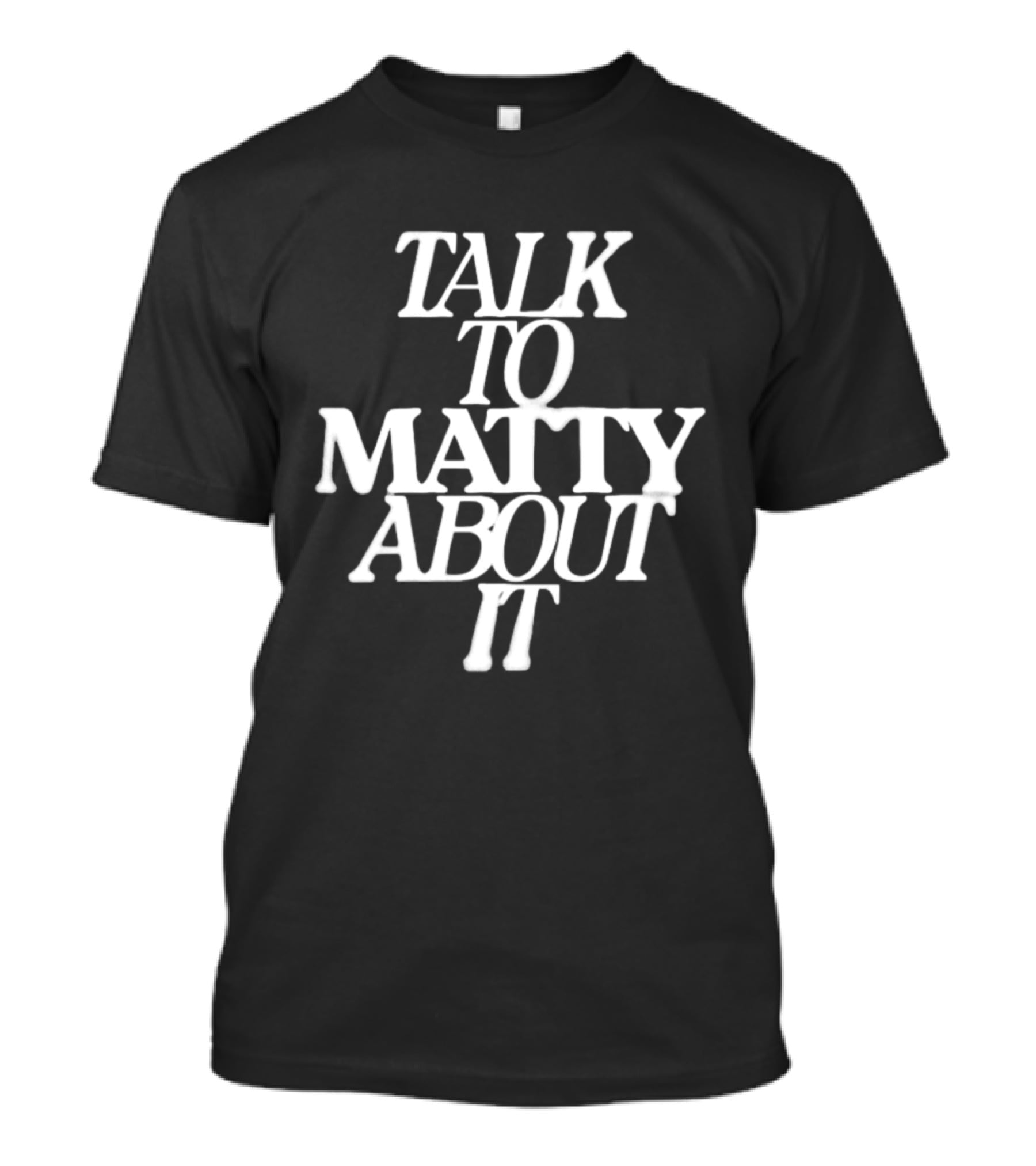 Talk To Matty About It The 1975 T-Shirt