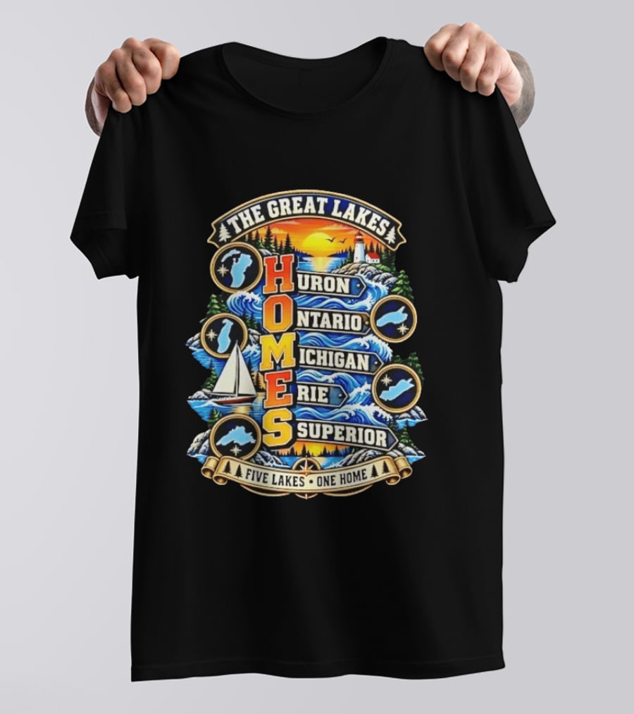 The Great Lakes Huron Ontario Michigan Erie Superior Five Lakes One Home T-Shirt