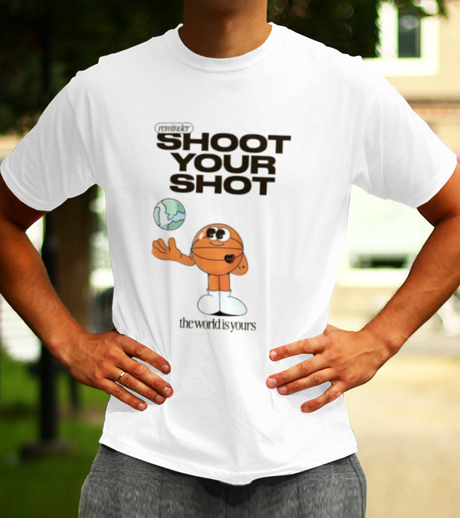 Shoot Your Shot Basketball Character The World Is Yours T-Shirt