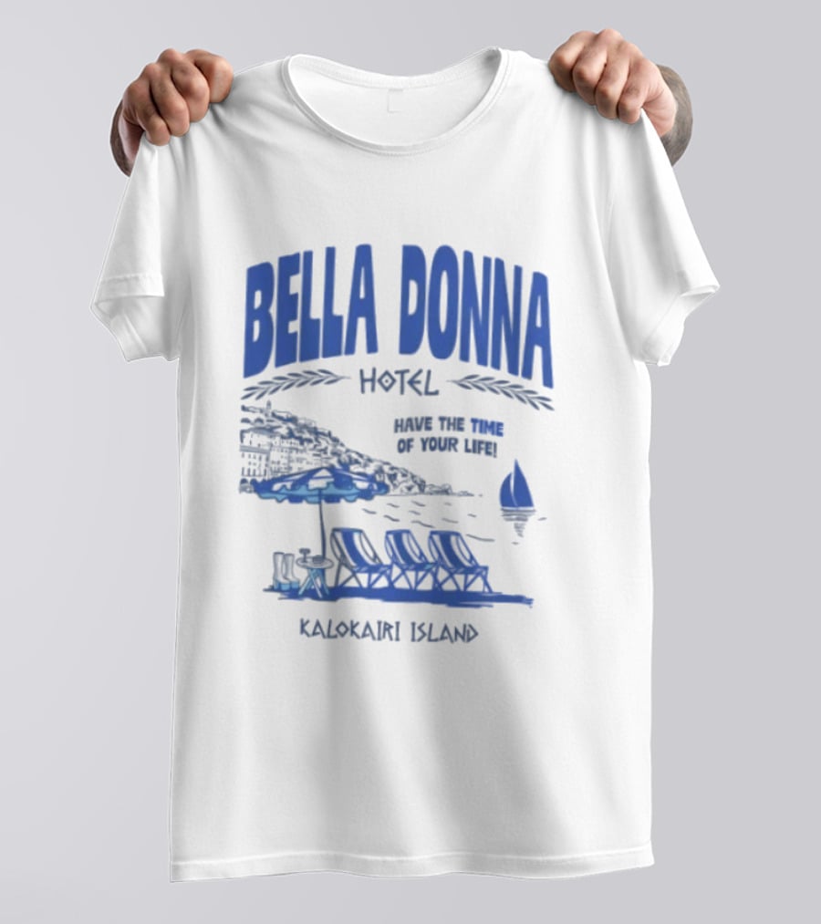 Bella Donna Hotel Have The Time Of Your Life Kalokairi Island Seaside Vacation Scene T-Shirt