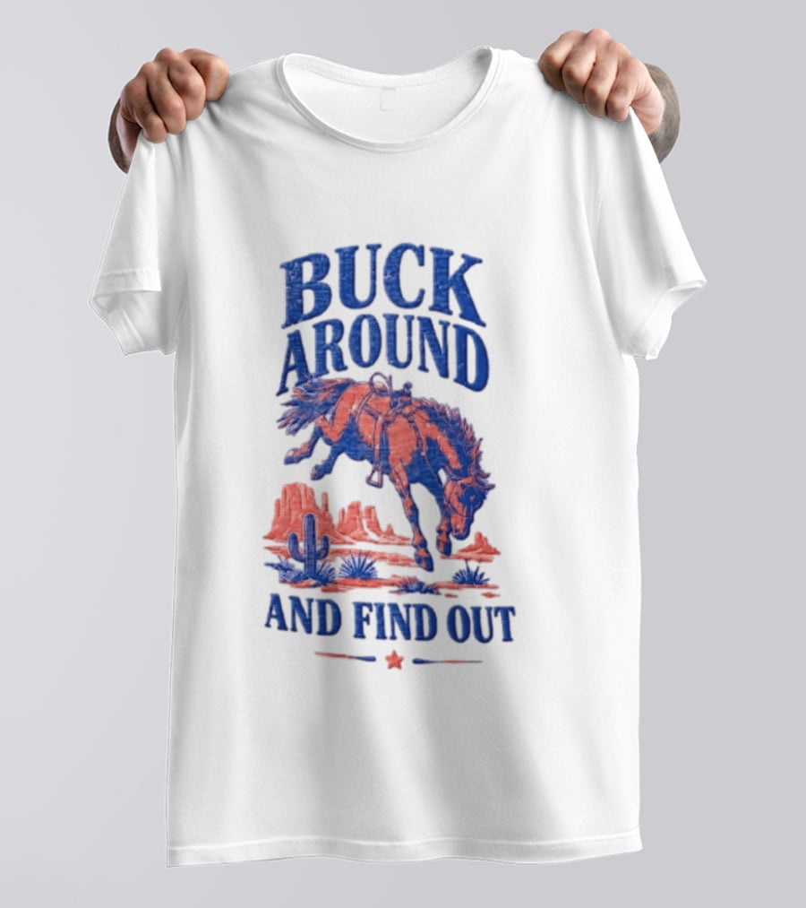Buck Around And Find Out Cowboy Rodeo Western Desert Cactus Horse T-Shirt
