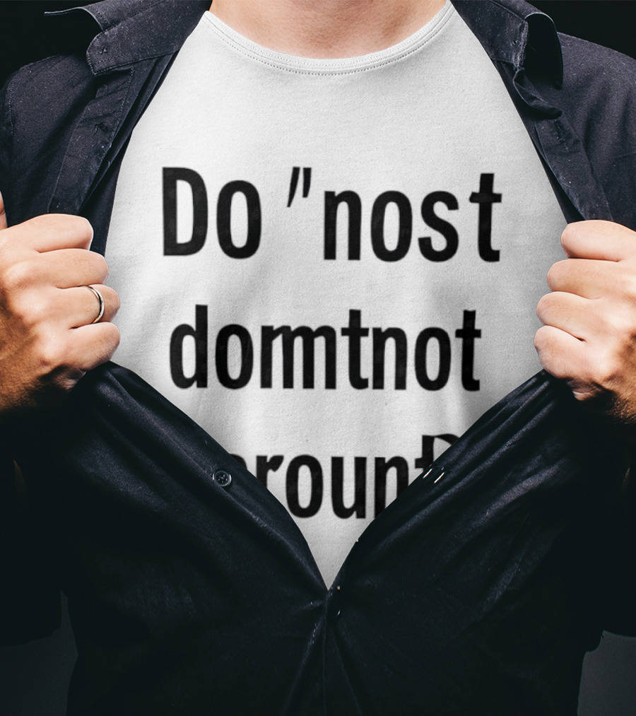 Do Not Domtnot Crounf Minimalist T-Shirt