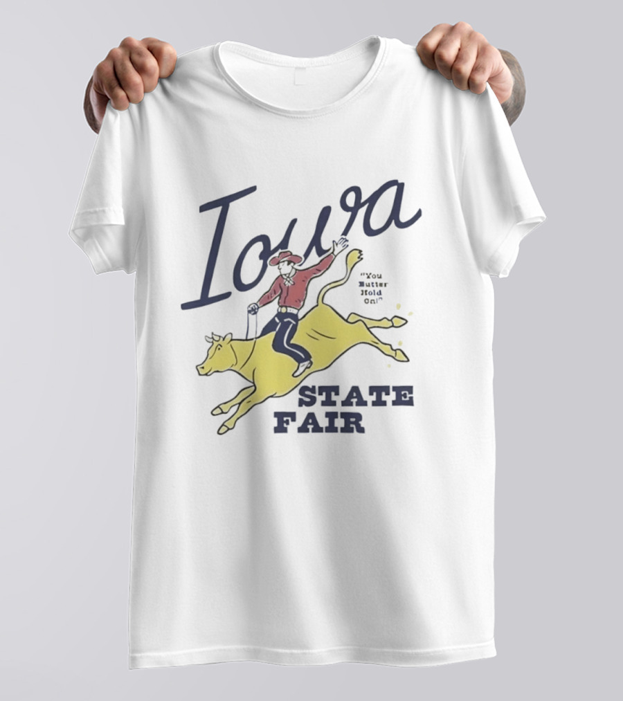Iowa State Fair Cowboy On Bucking Bull You Butter Hold On T-Shirt