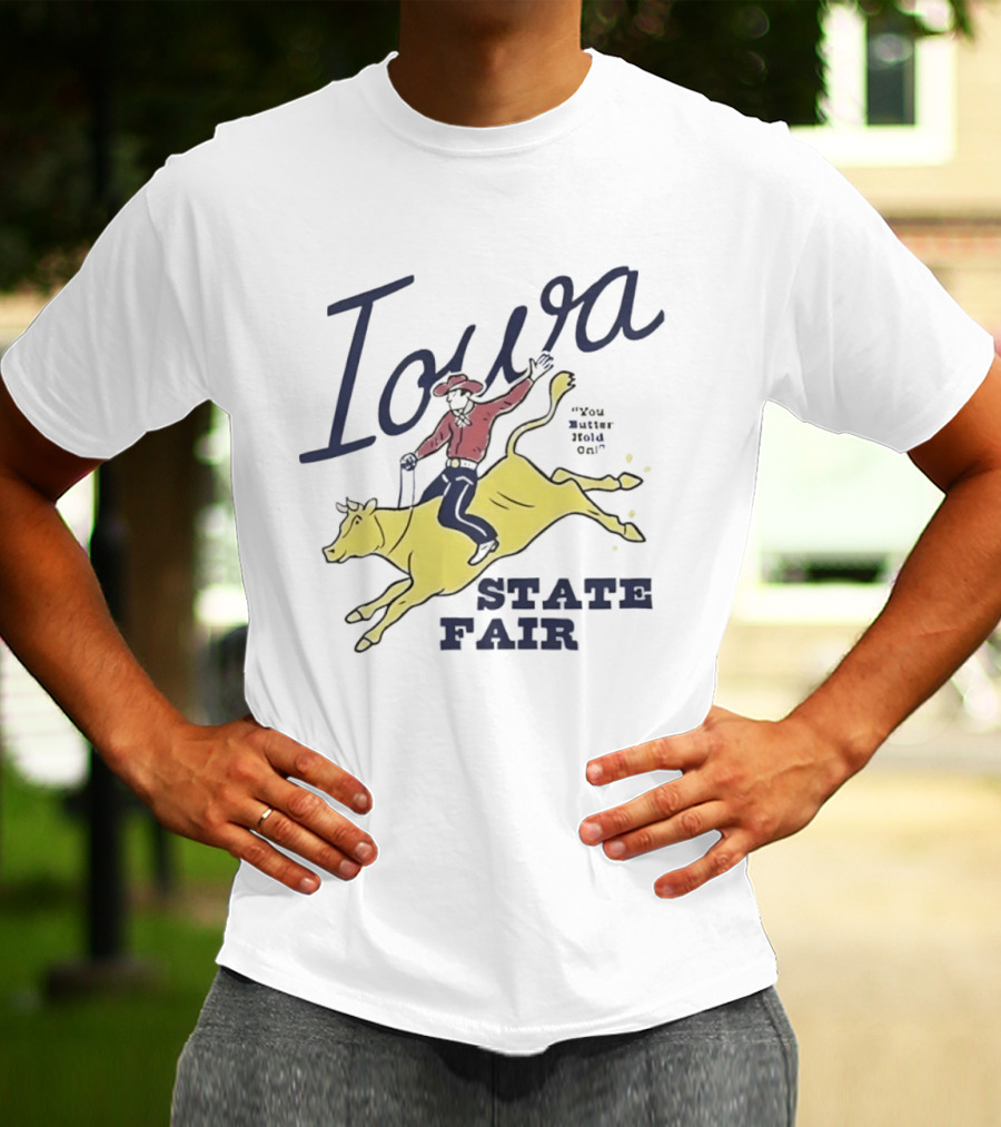 Iowa State Fair Cowboy On Bucking Bull You Butter Hold On T-Shirt