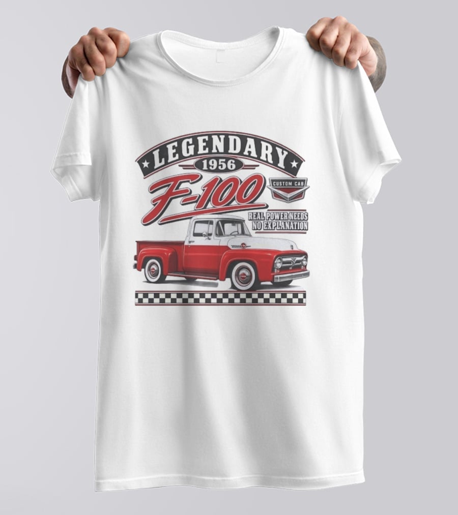 Legendary 1956 F 100 Custom Cab Real Power Needs No Explanation T-Shirt