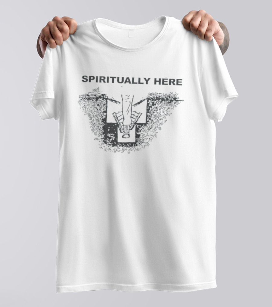 Spiritually Here Minimalist Humor Meme T-Shirt