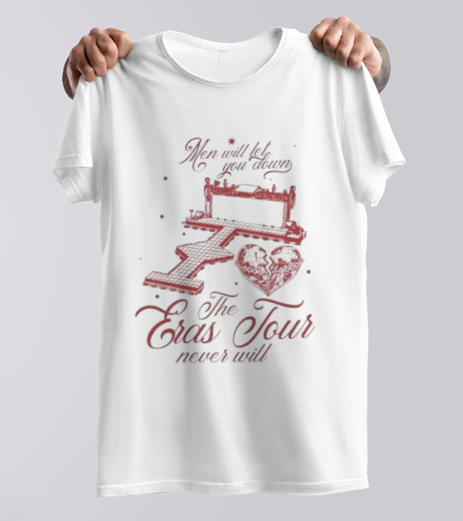 Taylor Men Will Let You Down The Eras Tour Never Will Heart T-Shirt