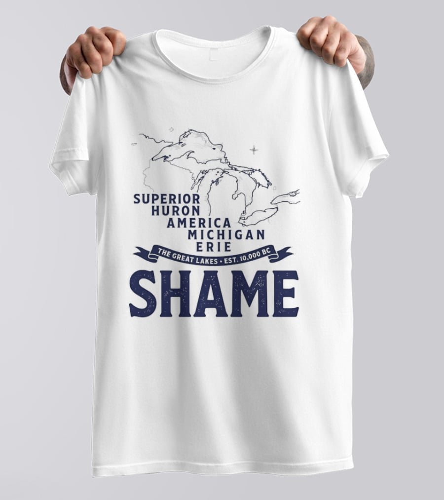 The Great Lakes Superior Huron Michigan Erie America Est 10000 BC Shame T-Shirt
