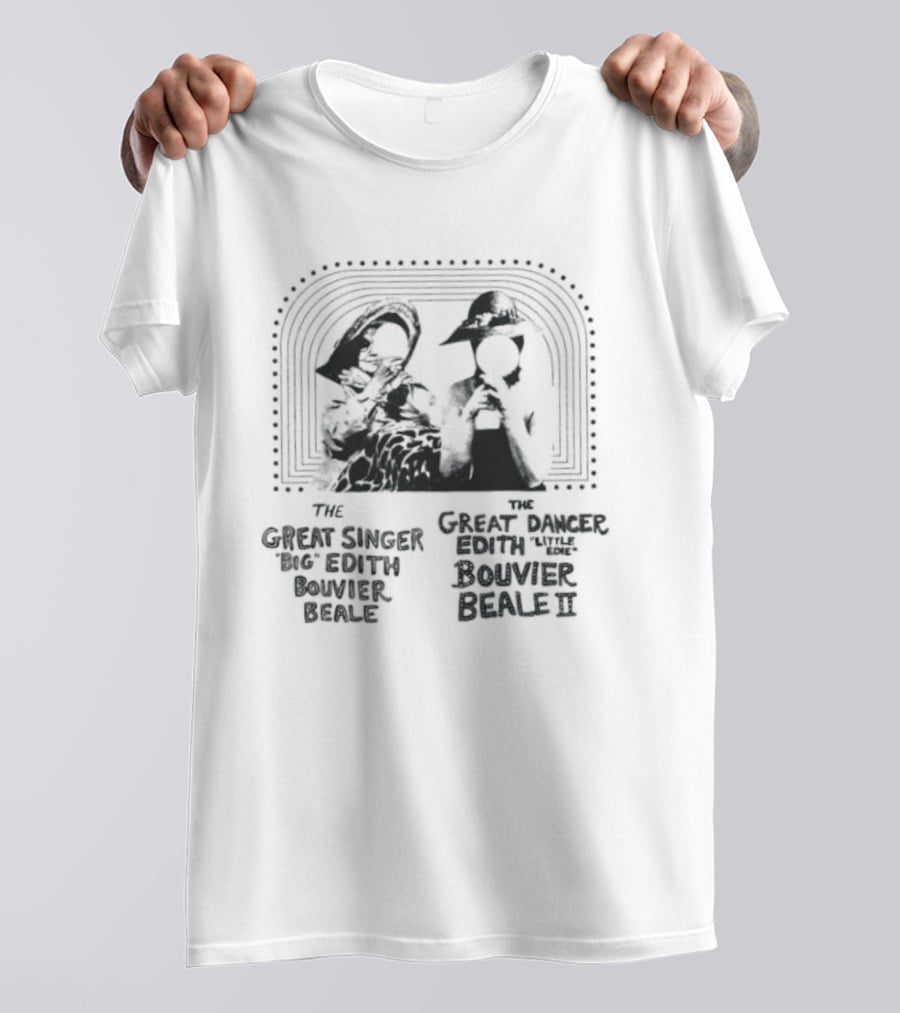 The Great Singer Big Edith Bouvier Beale And The Great Dancer Little Edie Bouvier Beale T-Shirt