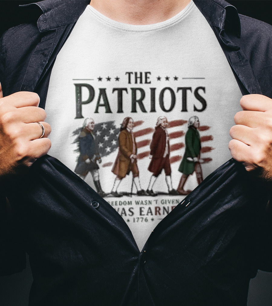 The Patriots Freedom Wasn't Given It Was Earned 1776 Founding Fathers Walking American Flag T-Shirt