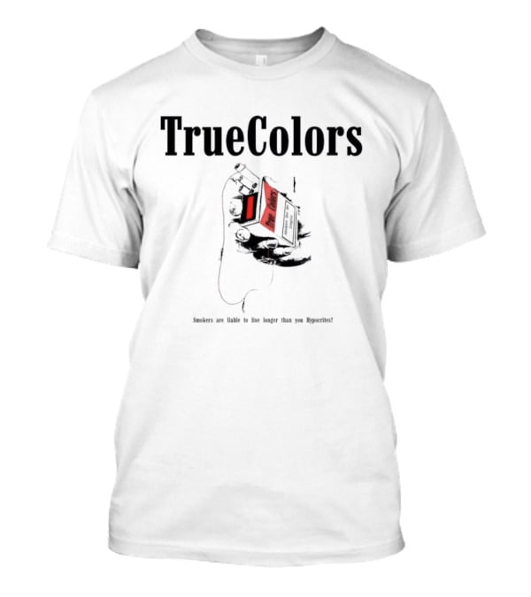 True Colors Smokers Live The Longest True Lungs Hypocrites T-Shirt