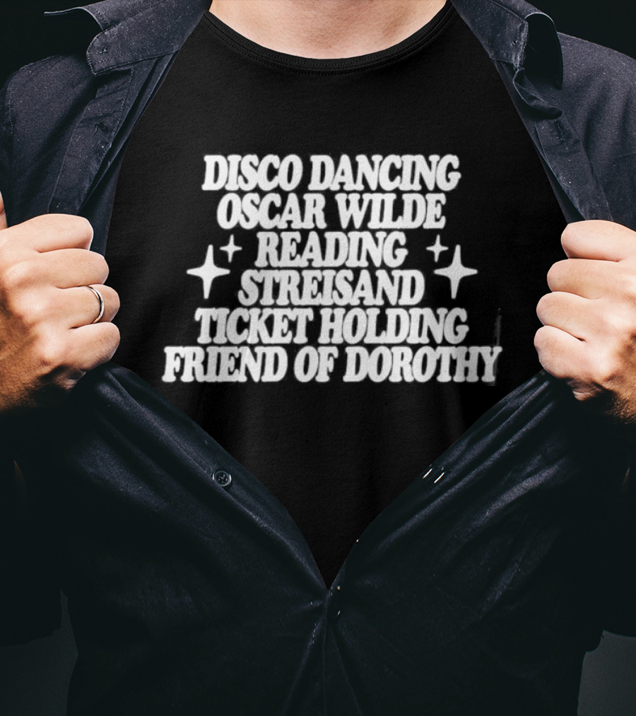 Clueless Disco Dancing Oscar Wilde Reading Streisand Ticket Holding Friend Of Dorothy T-Shirt