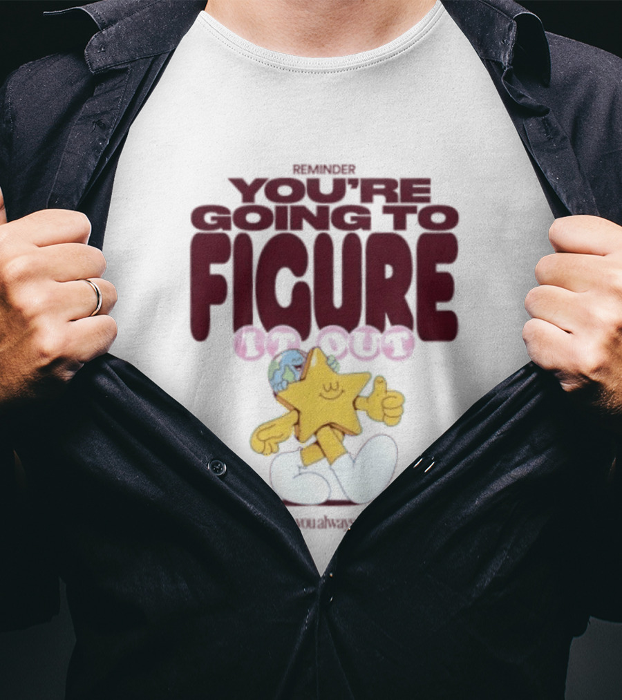 Mister You're Going To Figure It Out Star Character Encouragement T-Shirt