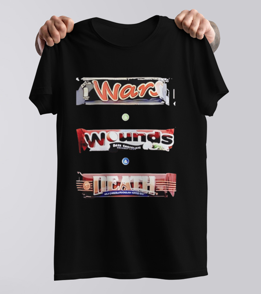 Wars Wounds Death Candy Bar Dark Chocolate Humor T-Shirt