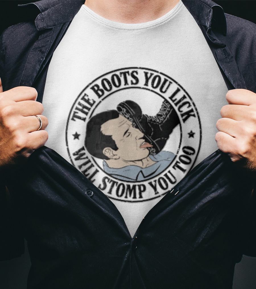 The Boots You Lick Will Stomp You Too Distressed Circular Man Licking Combat Boot T-Shirt