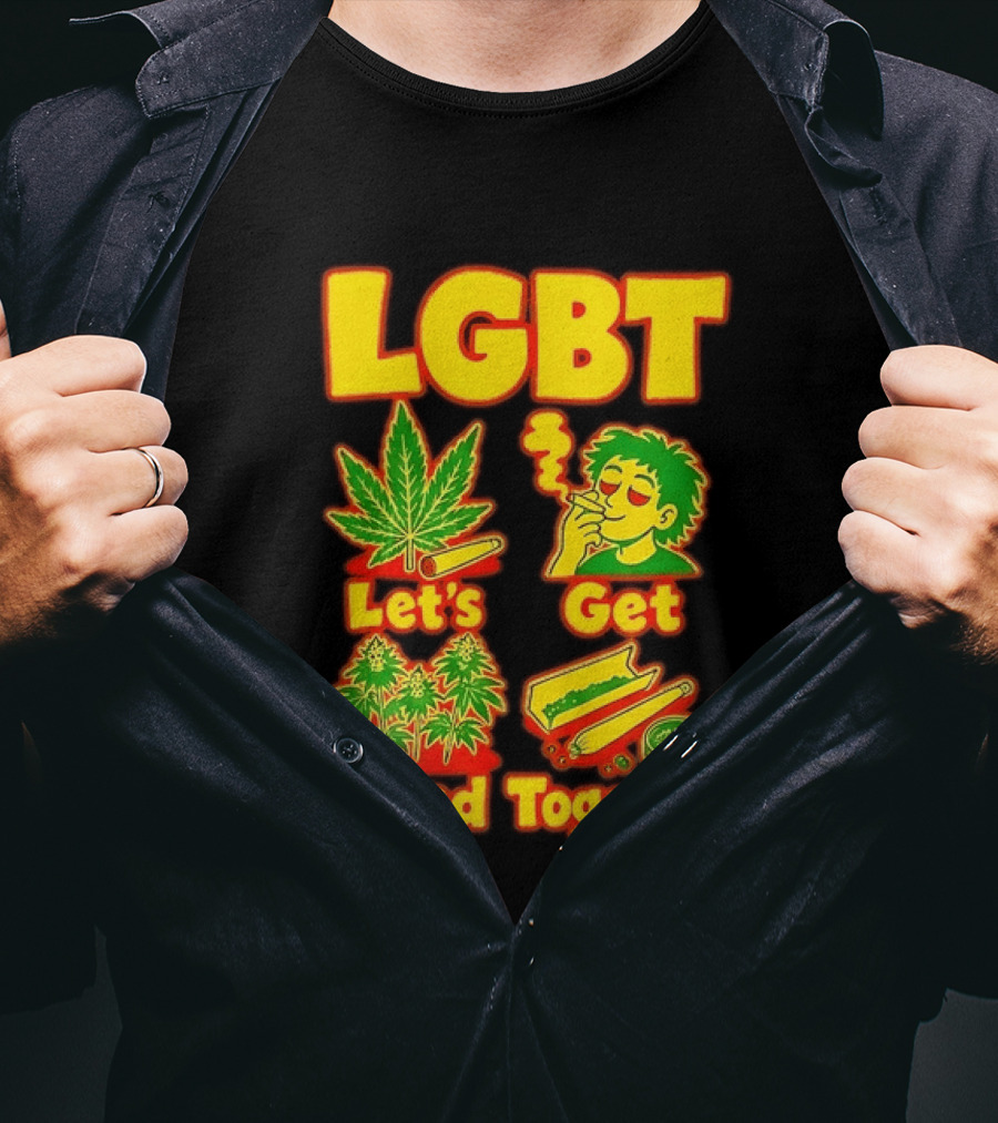 LGBT Let's Get Baked Together Cannabis Marijuana Leaf Smoking Fun T-Shirt