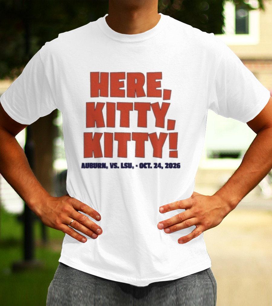 Auburn Vs LSU Here Kitty Kitty Oct 24 2026 T-Shirt