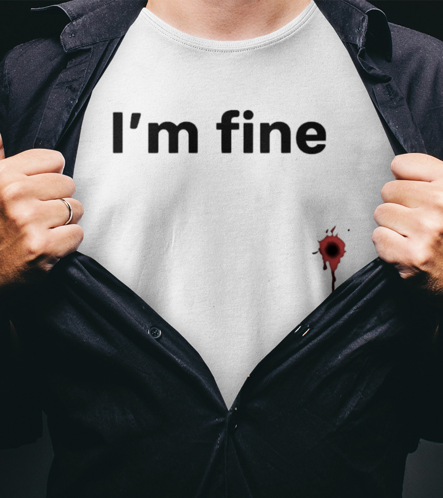 I'm Fine Bullet Hole Sarcastic Meme Humor T-Shirt