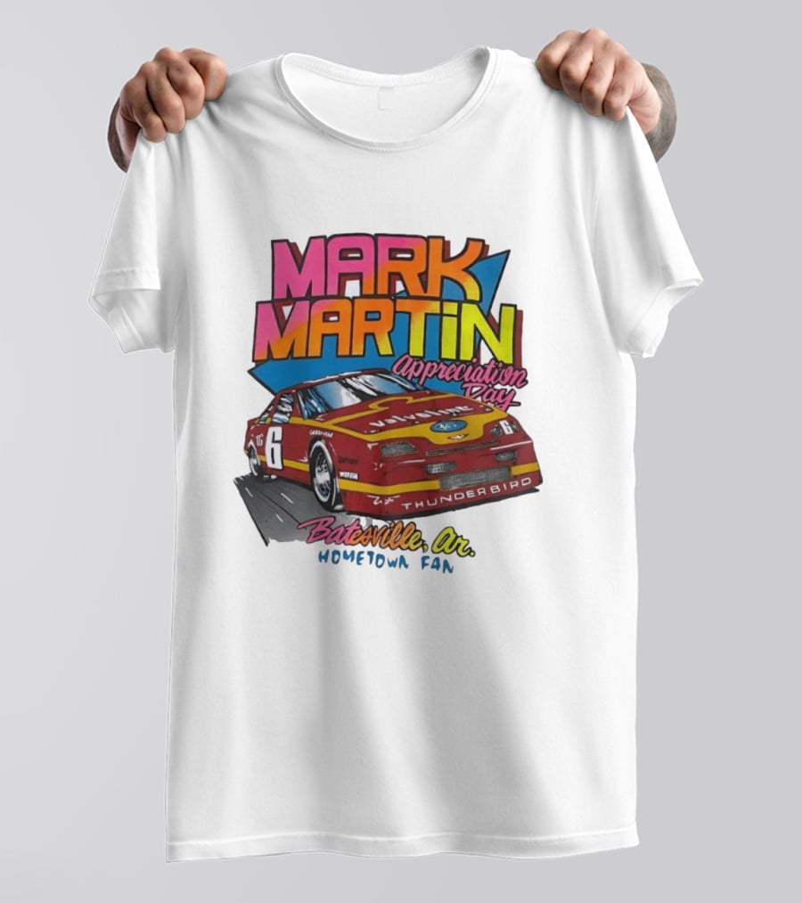Mark Martin Appreciation Day Batesville AR Hometown Fan Thunderbird Car T-Shirt