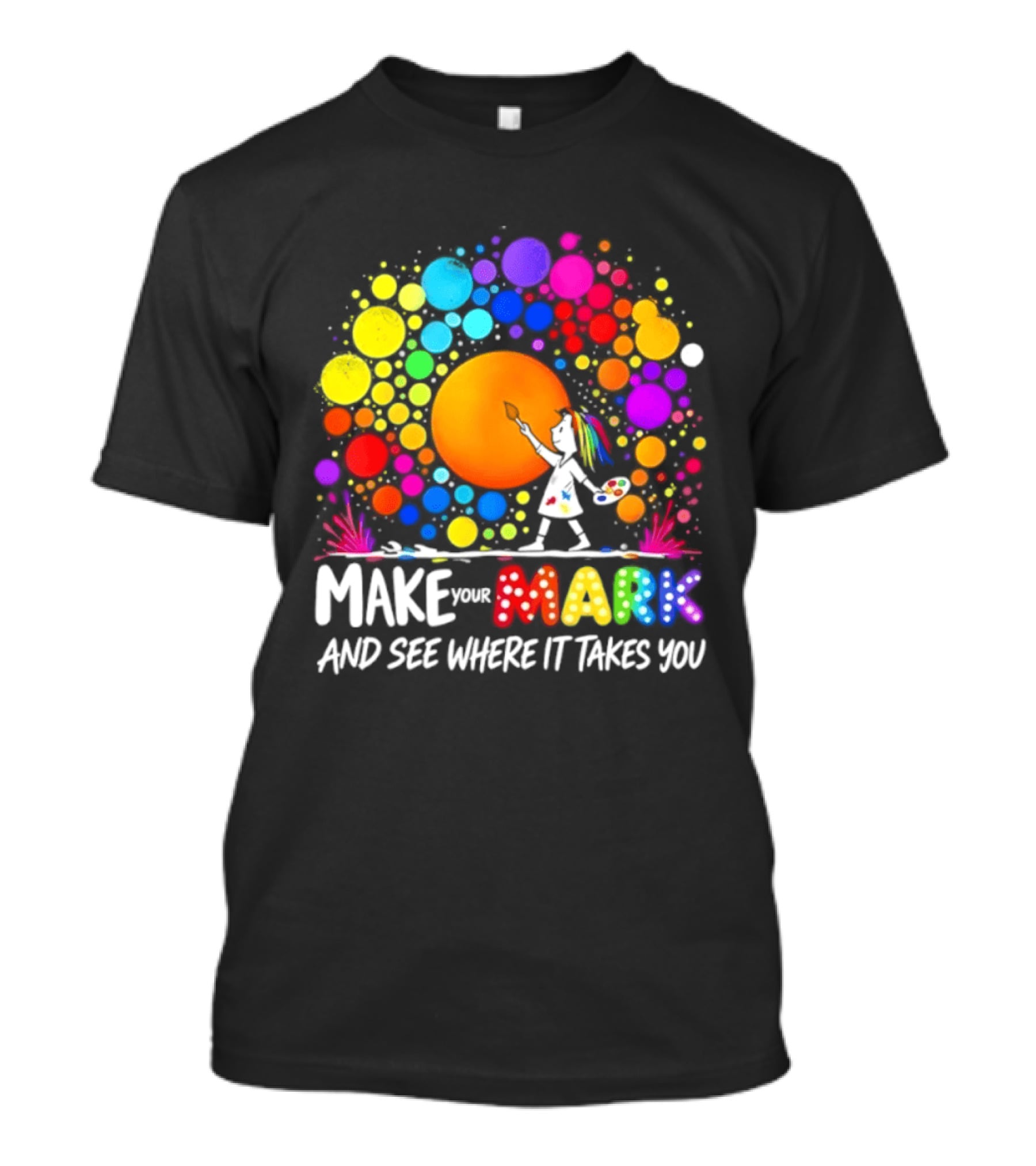 Make Your Mark Colorful Artistic Journey Palette And Paintbrush Creativity T-Shirt