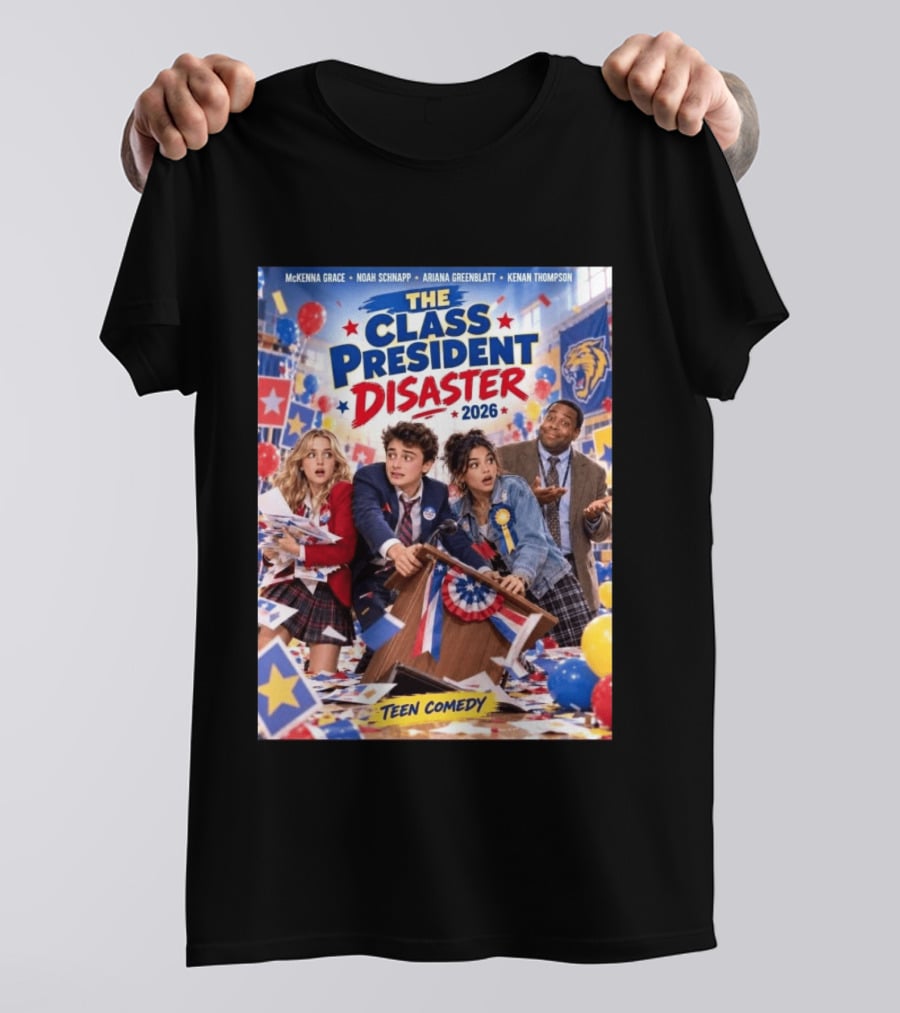The Class President Disaster 2026 Featuring McKenna Grace Noah Schnapp Ariana Greenblatt Kenan Thompson Teen Comedy T-Shirt
