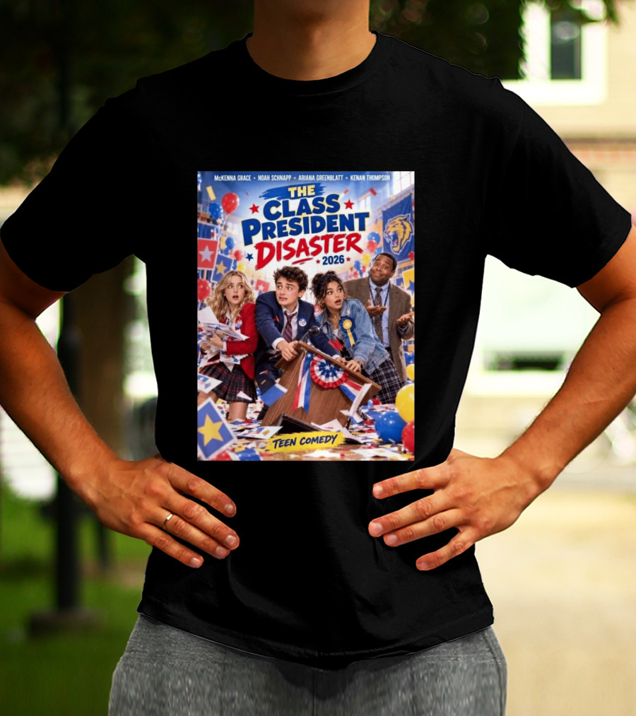 The Class President Disaster 2026 Featuring McKenna Grace Noah Schnapp Ariana Greenblatt Kenan Thompson Teen Comedy T-Shirt