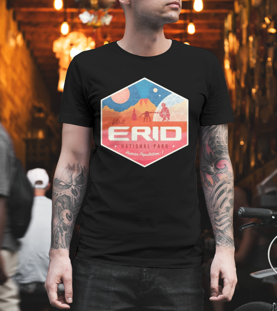 Visit Erid National Park Human Population 1 Space Exploration Mars Adventure T-Shirt