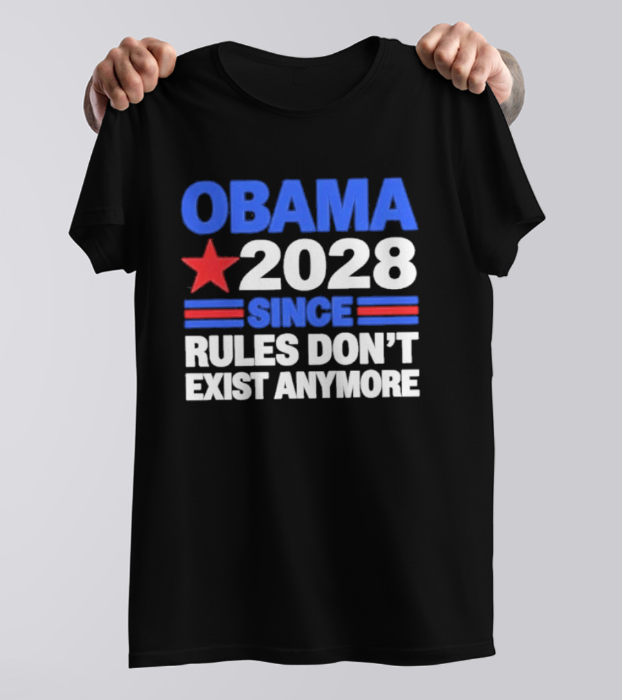 Obama 2028 Since Rules Don't Exist Anymore Star And Stripes T-Shirt
