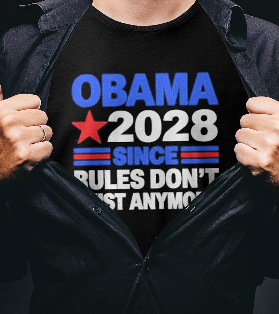 Obama 2028 Since Rules Don't Exist Anymore Star And Stripes T-Shirt