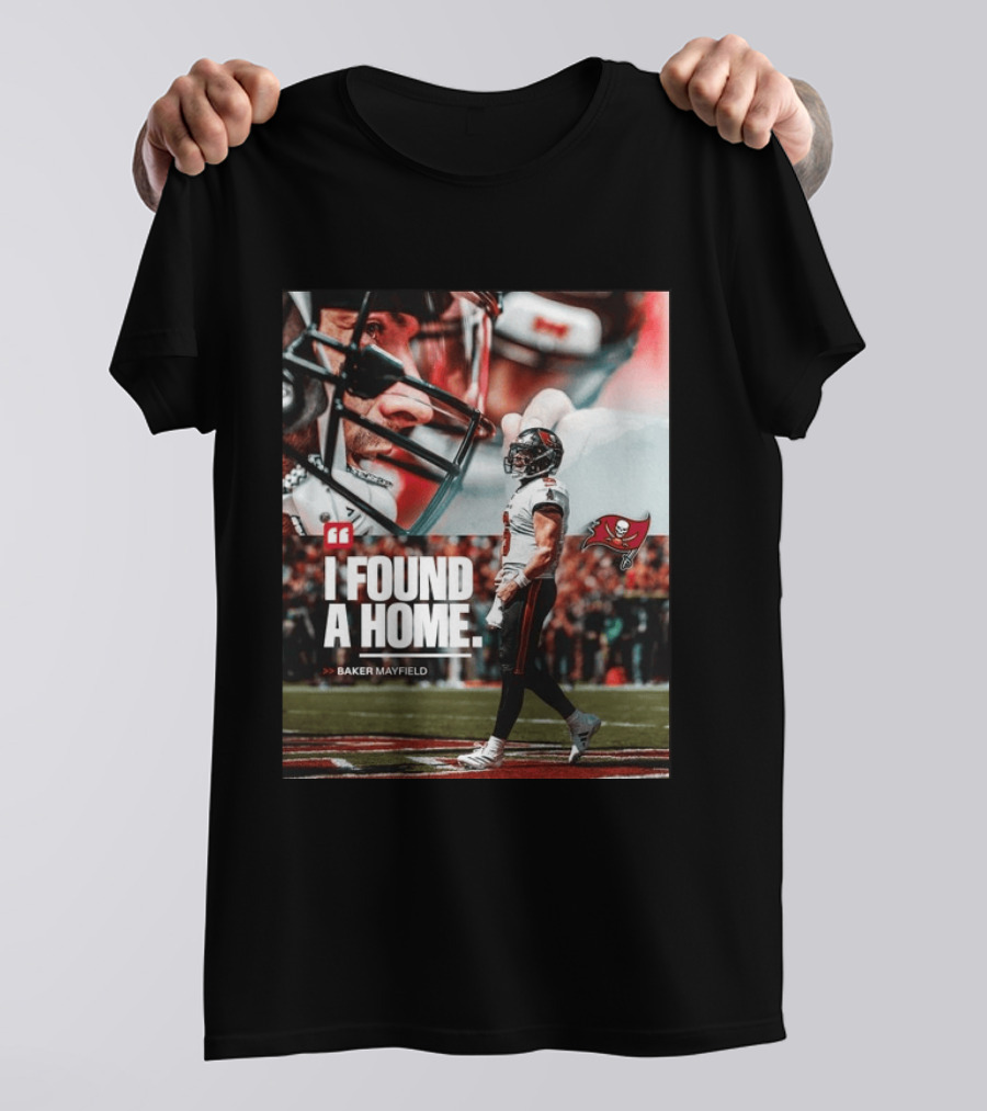 I Found A Home Baker Mayfield Buccaneers T-Shirt