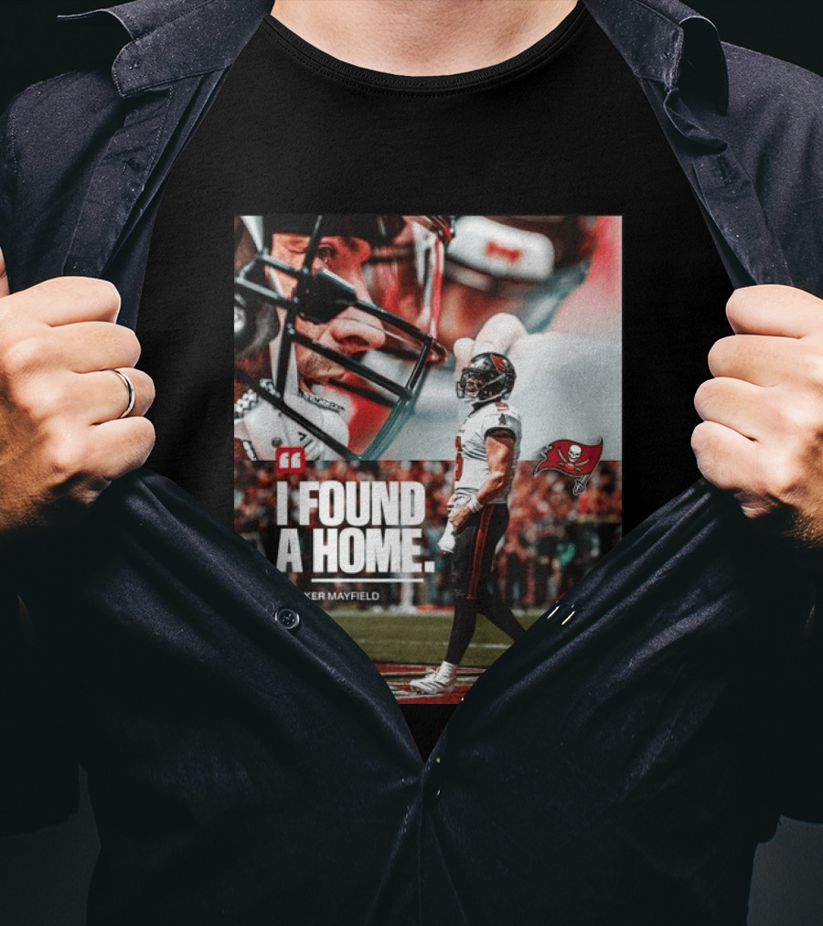 I Found A Home Baker Mayfield Buccaneers T-Shirt