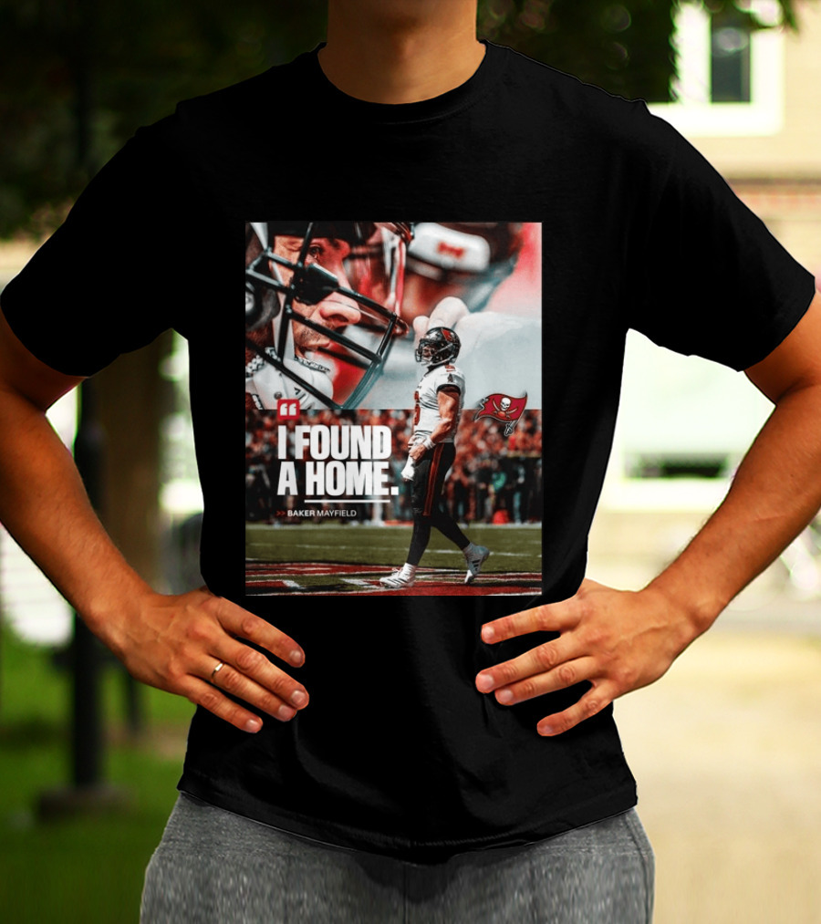 I Found A Home Baker Mayfield Buccaneers T-Shirt