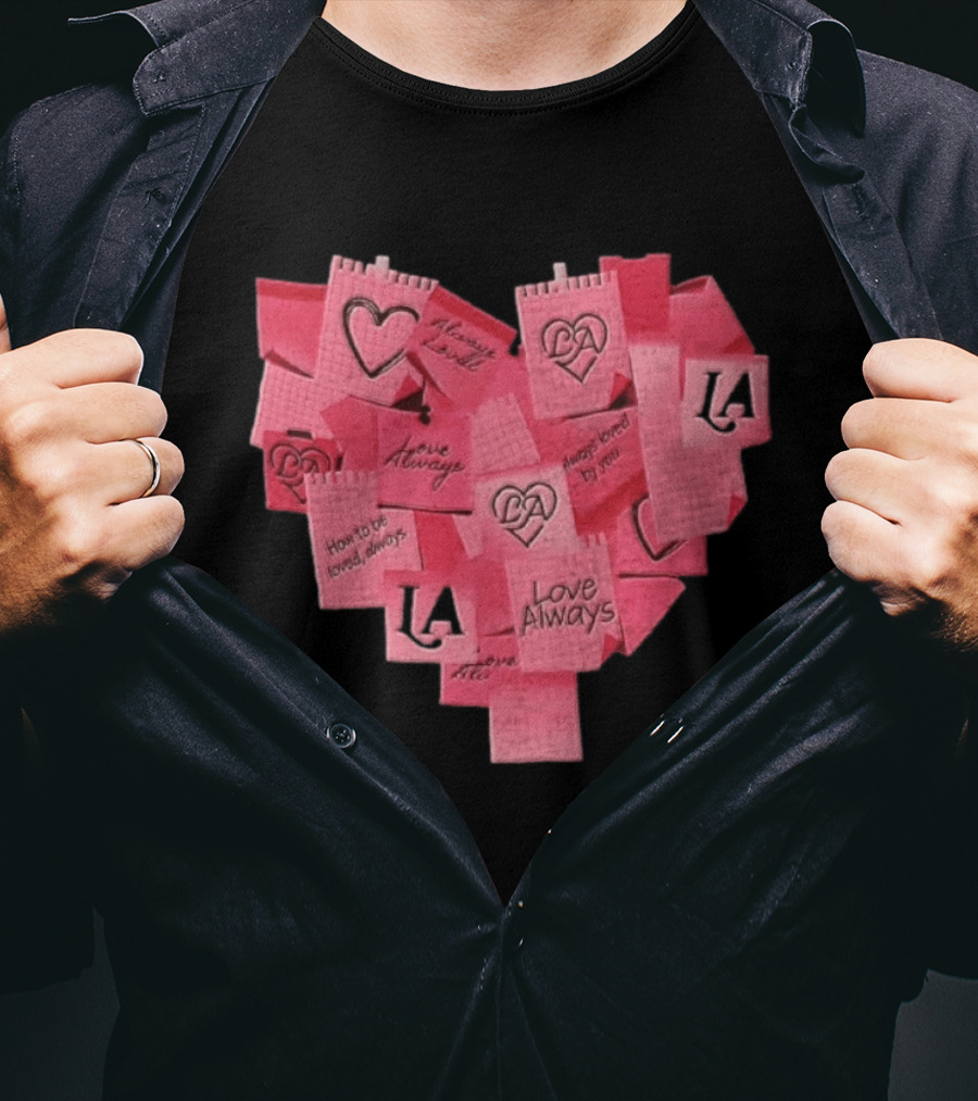 Love Always Heart Shaped Notes LA Love Always How To Be Loved Always T-Shirt
