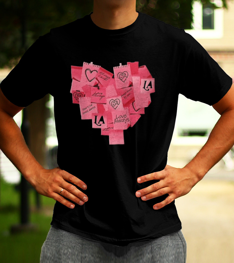 Love Always Heart Shaped Notes LA Love Always How To Be Loved Always T-Shirt