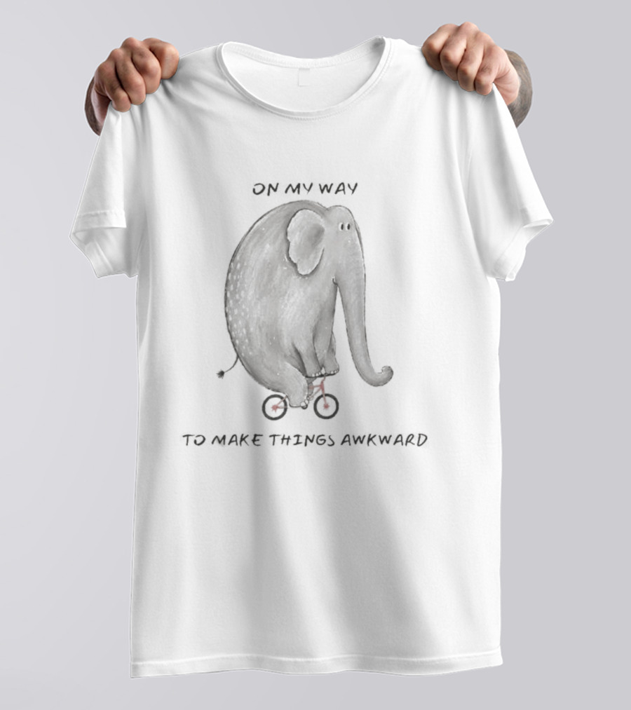 Elephant On My Way To Make Things Awkward T-Shirt