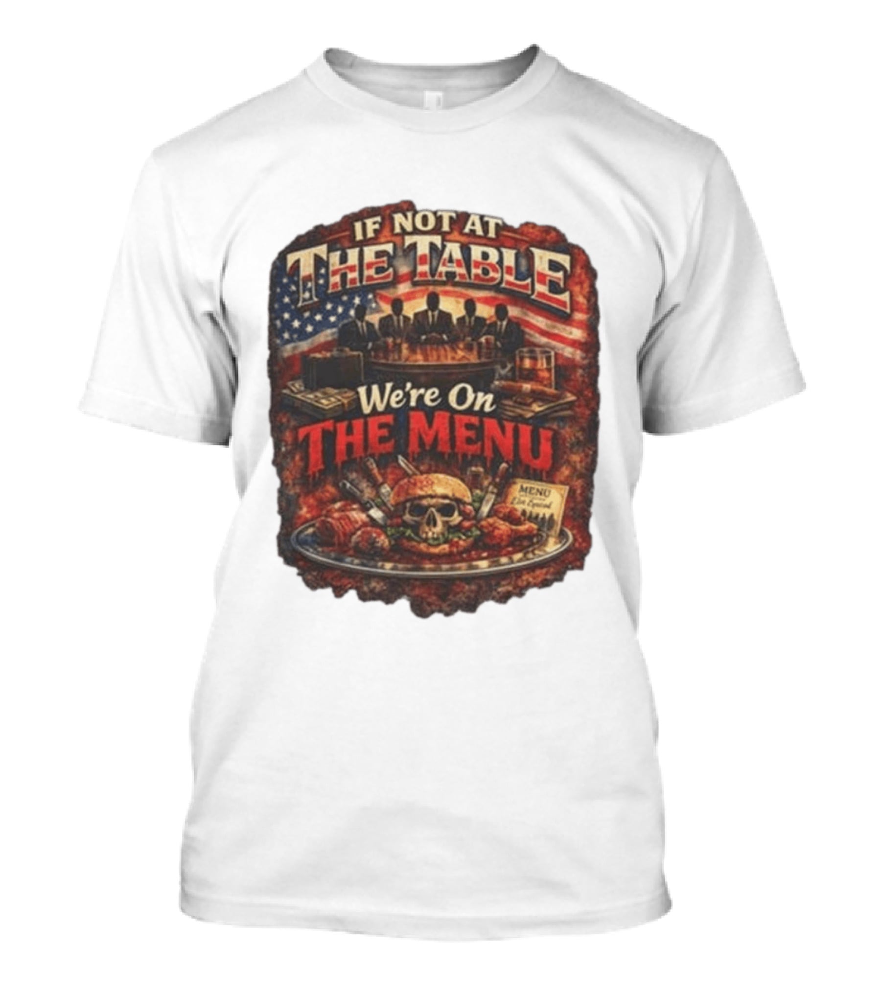 If Not At The Table We're On The Menu Skull Burger And American Flag T-Shirt