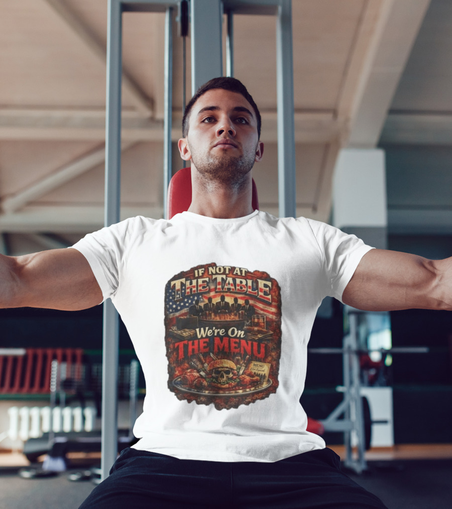 If Not At The Table We're On The Menu Skull Burger And American Flag T-Shirt