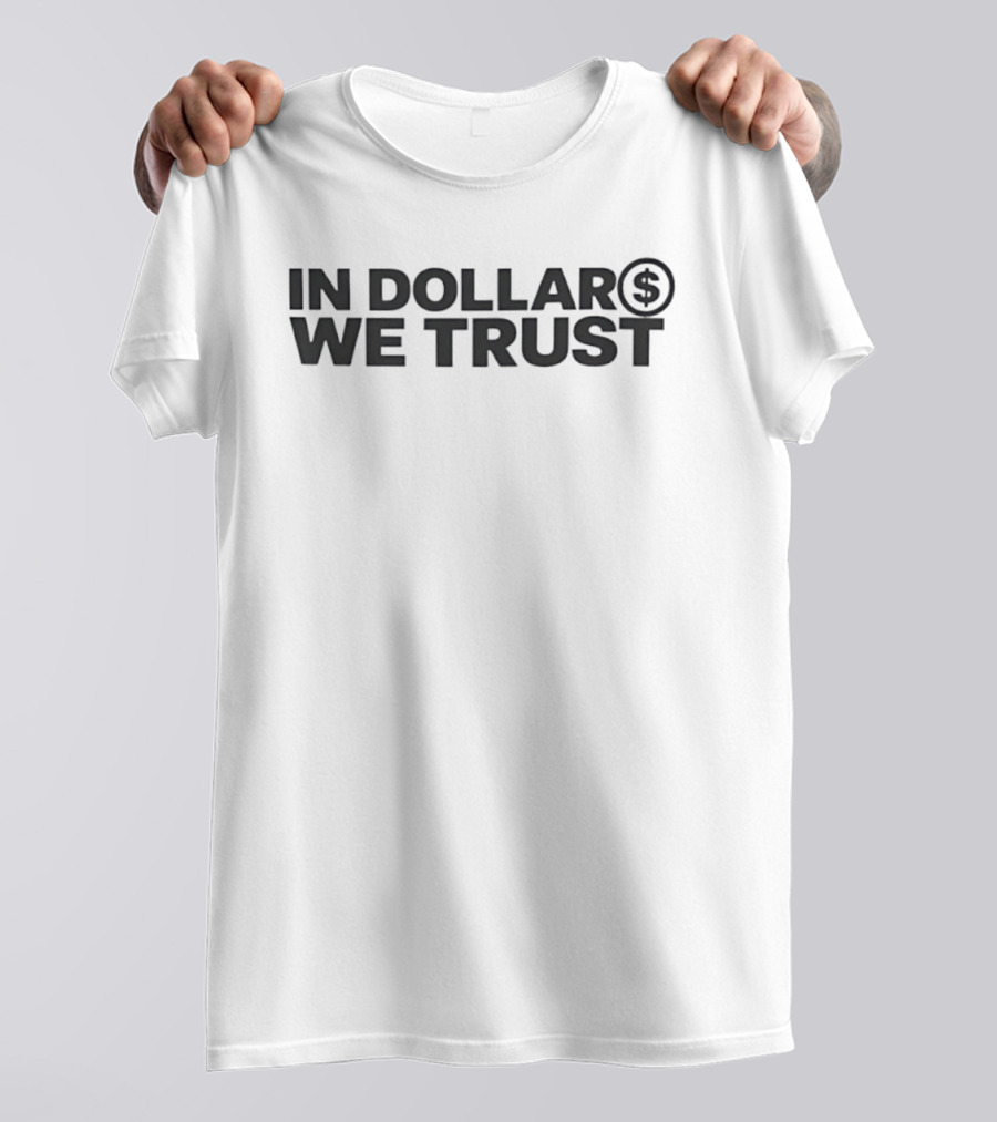 In Dollar We Trust Money Finance Wealth T-Shirt